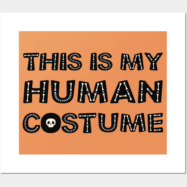 This is my human costume, i'm really a SKELETON Wall Art by Myartstor 